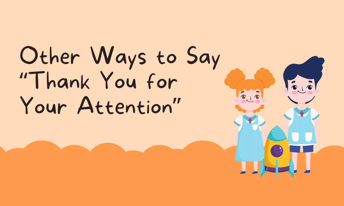 Other Ways to Say “Thank You for Your Attention”