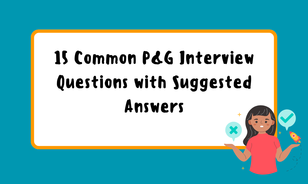 15 Common P&G Interview Questions with Suggested Answers